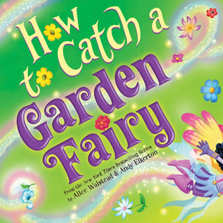 Sourcebooks - Sourcebooks - How to Catch a Garden Fairy (Hardcover Picture - book) - Classy Rascals Boutique