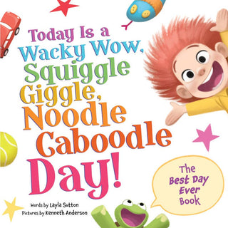 Sourcebooks - Sourcebooks - Today Is a Wacky Wow, Squiggle Giggle, Noodle Caboodle Day! - Classy Rascals Boutique